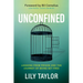 Unconfined: Lessons from Prison and the Journey of Being Set Free
