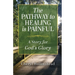 The Pathway to Healing Is Painful: A Story for God's Glory