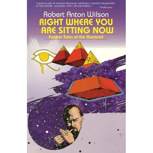 Right Where You Are Sitting Now: Further Tales of the Illuminati