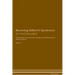 Reversing Gilbert's Syndrome: As God Intended The Raw Vegan Plant-Based Detoxification & Regeneration Workbook for Healing Patients. Volume 1