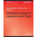 Computational Aspects of Cooperative Game Theory