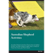 Australian Shepherd Activities Australian Shepherd Activities (Tricks, Games & Agility) Includes: Australian Shepherd Agility, Easy to Advanced Tricks