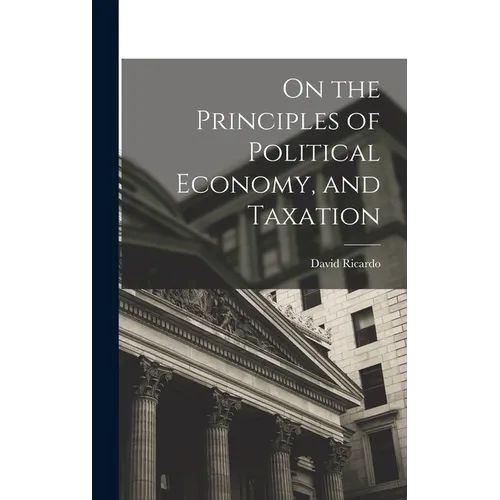 On the Principles of Political Economy, and Taxation