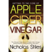 Getting To The Core Of Apple Cider Vinegar: The Ultimate Guide Book To Apple Cider Vinegar Health Benefits, Home Remedies And More