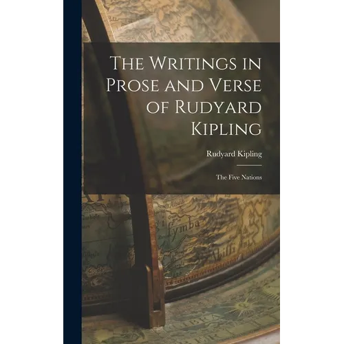 The Writings in Prose and Verse of Rudyard Kipling: The Five Nations