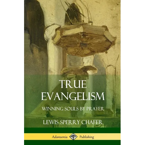 True Evangelism: Winning Souls by Prayer