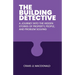 The Building Detective: A Journey Into the Hidden Stories of Property, People, and Problem Solving