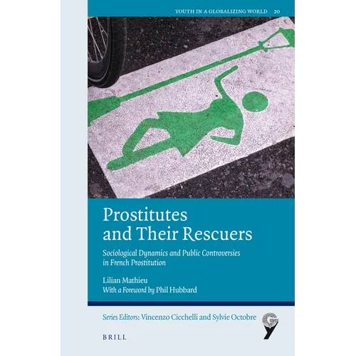 Prostitutes and Their Rescuers: Sociological Dynamics and Public Controversies in French Prostitution
