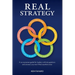Real Strategy: A no-nonsense guide for leaders with 65 questions and answers you won't find anywhere else