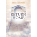 Return Home: From Darkness to the Light: a Story of Transformation