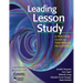 Leading Lesson Study: A Practical Guide for Teachers and Facilitators