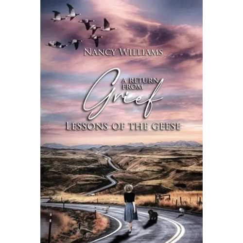 A Return from Grief: Lessons of the Geese