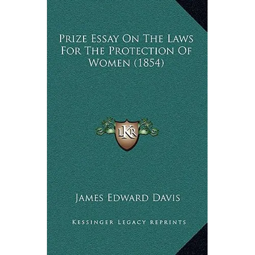 Prize Essay On The Laws For The Protection Of Women (1854)