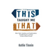 This Taught Me That: Bitter Truths, Transitions, and Transformations That Will Help You Look Back in Order to Move Forward