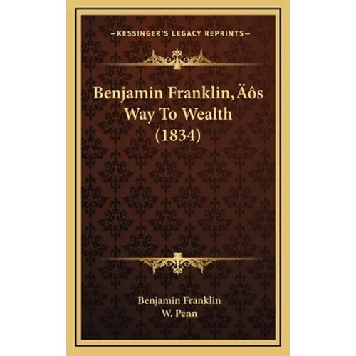 Benjamin Franklin's Way To Wealth (1834)