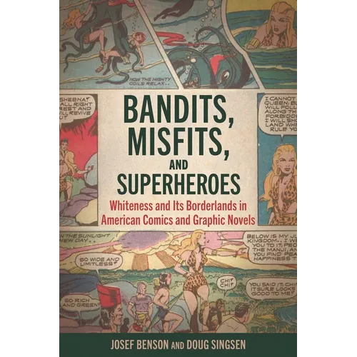 Bandits, Misfits, and Superheroes: Whiteness and Its Borderlands in American Comics and Graphic Novels