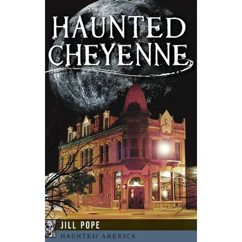 Haunted Cheyenne