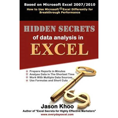 Hidden Secrets of Data Analysis in Excel: How to Use Microsoft(R) Excel Differently to Gain a Productive Edge