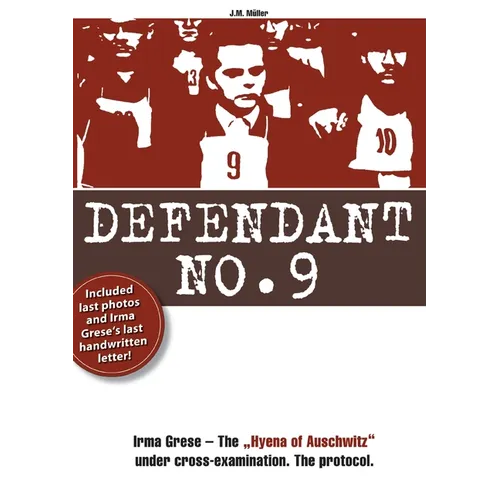 Defendenant No.9: Irma Grese - The "Hyena of Auschwitz" under cross-examination. The protocol.
