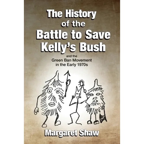 The History of the Battle to Save Kelly's Bush