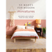 50 Makes for Modern Miniatures: Decorate and Furnish Your DIY Doll House