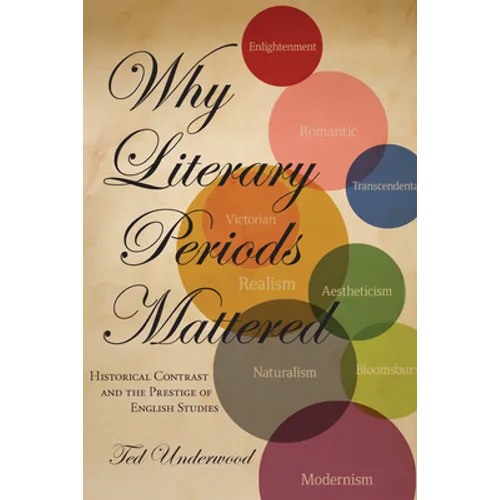Why Literary Periods Mattered: Historical Contrast and the Prestige of English Studies