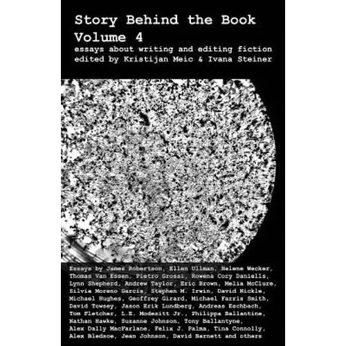 Story Behind the Book: Volume 4 (Essays on Writing and Editing Fiction)