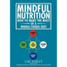 Mindful Nutrition, How to Make The Most of a Whole Foods Diet: Optimal Digestion following Traditional Chinese Medicine and Vital Western Foods