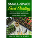 Small-Space Seed Starting: How to Inexpensively Grow All Your Garden Plants at Home with Limited Space and Light