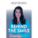 Behind The Smile: Healing From Abuse, Trauma, and Betrayal