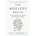 The Ageless Brain: How to Sharpen and Protect Your Mind for a Lifetime