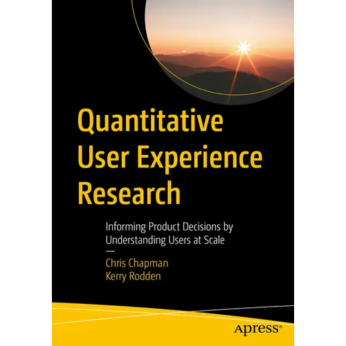 Quantitative User Experience Research: Informing Product Decisions by Understanding Users at Scale