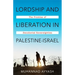 Lordship and Liberation in Palestine-Israel: The Promise of Decolonial Sovereignties