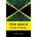 Speak Jamaican: A Guide To Fluency