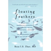Floating Feathers: A Doctor's Harrowing Experience as a Patient Within Conventional Medicine --- and an Impassioned Call for the Future of Care in Ame
