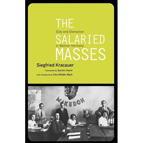 The Salaried Masses: Duty and Distraction in Weimar Germany
