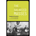 The Salaried Masses: Duty and Distraction in Weimar Germany