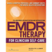 EMDR for Clinician Self-Care: Models, Scripted Protocols, and Summary Sheets for Mental Health Interventions