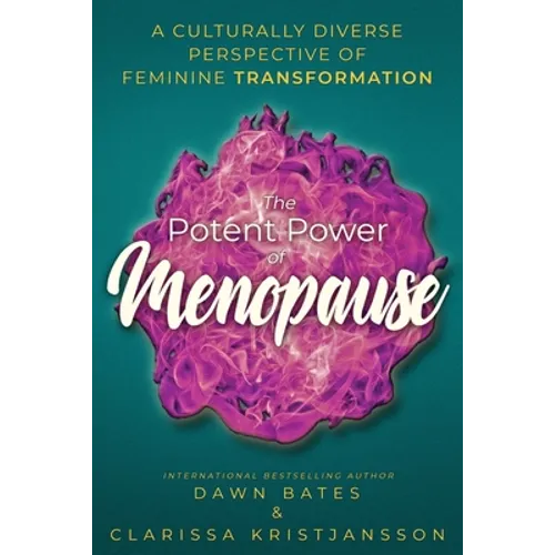 The Potent Power of Menopause: A Culturally Diverse Perspective of Feminine Transformation