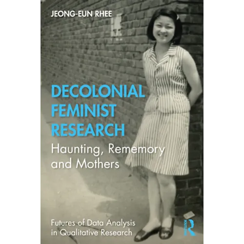 Decolonial Feminist Research: Haunting, Rememory and Mothers