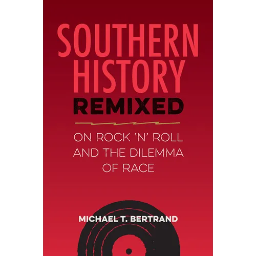 Southern History Remixed: On Rock 'n' Roll and the Dilemma of Race