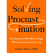 Solving Procrastination: The Science of Why We Put Things Off and How to (Finally!) Stop