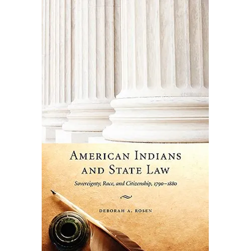 American Indians and State Law: Sovereignty, Race, and Citizenship, 1790-1880