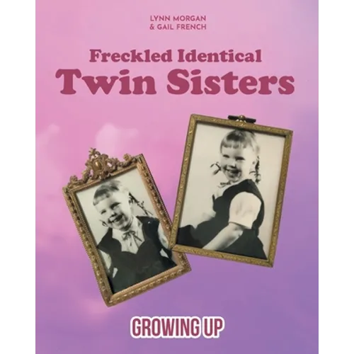 Freckled Identical Twin Sisters: Growing Up
