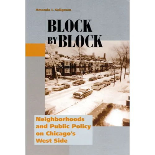 Block by Block: Neighborhoods and Public Policy on Chicago's West Side