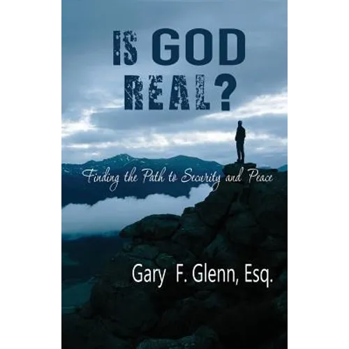 IS GOD REAL? Finding the Path to Security and Peace