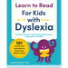 Learn to Read for Kids with Dyslexia: 101 Games and Activities to Teach Your Child to Read