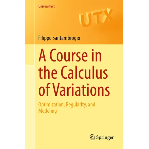 A Course in the Calculus of Variations: Optimization, Regularity, and Modeling