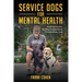 Service Dogs for Mental Health: Breaking Barriers, Building Independence, Transforming Lives