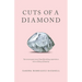 Cuts of a Diamond: Turn Even Your Most Heartbreaking Experiences to a Thing of Beauty